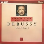 Debussy / Claudio Arrau - Préludes Ⅱ - Images Ⅱ