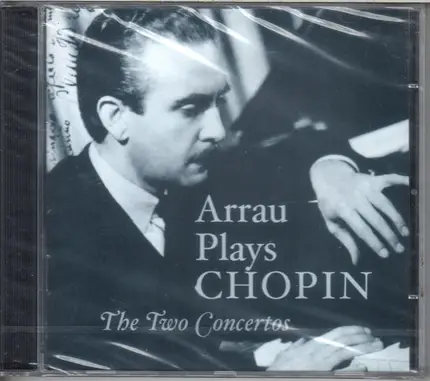 Chopin / Claudio Arrau - Arrau Plays Chopin: The Two Concertos