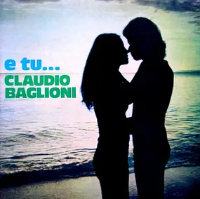 Claudio Baglioni - E Tu...