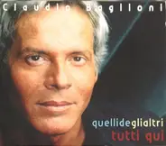 Claudio Baglioni - Quelli Degli Altri Tutti Qui