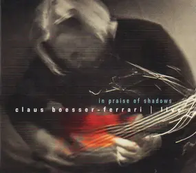 Claus Boesser-Ferrari - In Praise of Shadows - Live