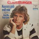 7inch Vinyl Single - Claus Burger - Komm Geh Mit Mir (Give Me Your Love)
