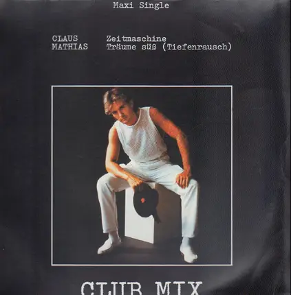 Claus Mathias-Clamath - Zeitmaschine / Träume Süß (Tiefenrausch)