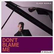 CD - Claus Raible - Don't Blame Me