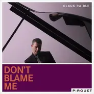 Claus Raible - Don't Blame Me
