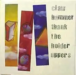 Claw Hammer - Thank the Holder Uppers