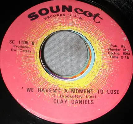 Clay Daniels - Look For Me When You See Me Coming/ We Haven't A Moment To Lose