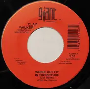 Clay Walker - Where Do I Fit In The Picture