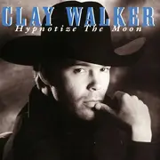 CD - Clay Walker - Hypnotize The Moon