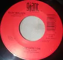 7inch Vinyl Single - Clay Walker - Live Until I Die