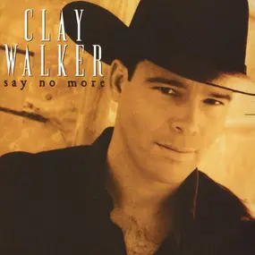 Clay Walker - Say No More
