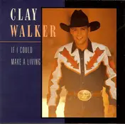 Clay Walker - If I Could Make a Living