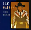 CD - Clay Walker - If I Could Make A Living