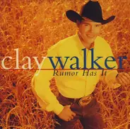 Clay Walker - Rumor Has It