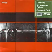 Clay Ivey - Six Drops Of Poison / Junkyard Funk