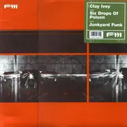 Clay Ivey - Six Drops Of Poison / Junkyard Funk