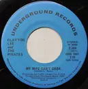 7inch Vinyl Single - Clayton Lee And The Pirates - My Wife Can't Cook