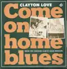 10'' - Clayton Love - Come On Home Blues