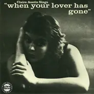 Claire Austin - Claire Austin Sings "When Your Lover Has Gone"