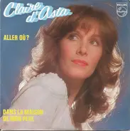 Claire D'Asta - Aller Où ? / Dans La Maison De Mon Père