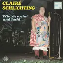 7inch Vinyl Single - Claire Schlichting - Wie Sie Weint Und Lacht