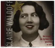 CD - Claire Waldoff - Wat braucht der Berliner um glücklich zu sein
