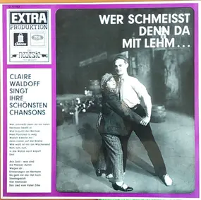 Claire Waldoff - Wer Schmeisst Denn Da Mit Lehm