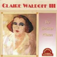 Claire Waldoff - Die Berliner Pflanze