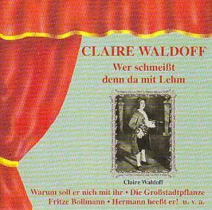 Claire Waldoff - Wer Schmeißt Denn Da Mit Lehm