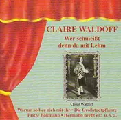 Claire Waldoff - Wer Schmeißt Denn Da Mit Lehm