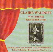 CD - Claire Waldoff - Wer Schmeißt Denn Da Mit Lehm