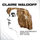 CD - Claire Waldoff - Wer schmeisst denn da mit Lehm
