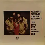 Clarence Wheeler & The Enforcers - The Love I've Been Looking For
