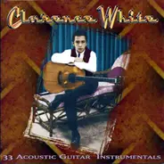 Clarence White - 33 Acoustic Guitar Instrumentals