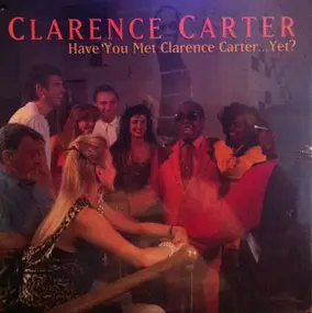 Clarence Carter - Have You Met Clarence Carter...Yet?