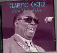 Clarence Carter - I Couldn't Refuse