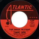 7inch Vinyl Single - Clarence Carter - Too Weak To Fight