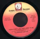 7inch Vinyl Single - Clarence Carter - Things Ain't Like They Used To Be / Pickin' 'Em Up, Layin' 'Em Down