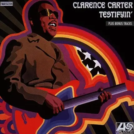 Clarence Carter - Testifyin'