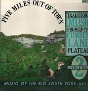 Clarence Ferrill / Virgil Anderson a.o. - Five Miles Out Of Town: Traditional Music From The Cumberland Plateau Volume 2