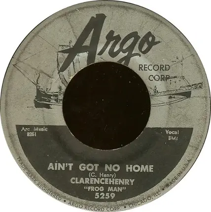 Clarence 'Frogman' Henry - Ain't Got No Home / Troubles, Troubles