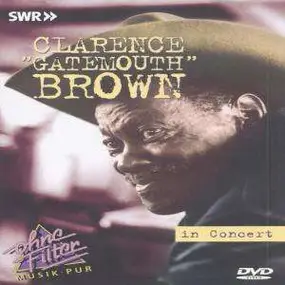 Clarence 'Gatemouth' Brown - IN CONCERT -OHNE FILTER