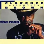 Clarence 'Gatemouth' Brown - The Man