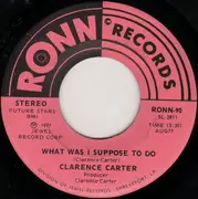 7inch Vinyl Single - Clarence Carter - What Was I Suppose To Do / I Couldn't Refuse (Your Love)