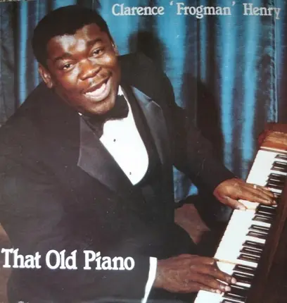 Clarence 'Frogman' Henry - That Old Piano