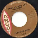 7inch Vinyl Single - Clarence Henry - I Wish I Could Say The Same / A Little Too Much