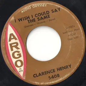 Clarence Henry - I Wish I Could Say The Same / A Little Too Much