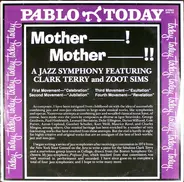 Clark Terry And Zoot Sims - Mother------! Mother -----------!! A Jazz Symphony