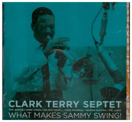 Clark Terry Septet - What makes Sammy Run? Swing!