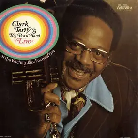 Clark Terry - Clark Terry's Big-B-a-d-Band Live At The Wichita Jazz Festival 1974